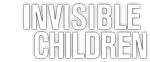 INVISIBLE CHILDREN