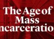 A red background with white text reading 'The Age of Mass Incarceration'.