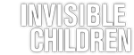 INVISIBLE CHILDREN